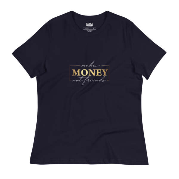 Make Money Not Friends Women's T-Shirt