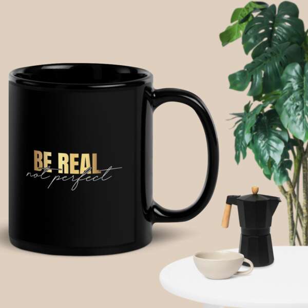 Be Real Not Perfect Black Glossy Mug
