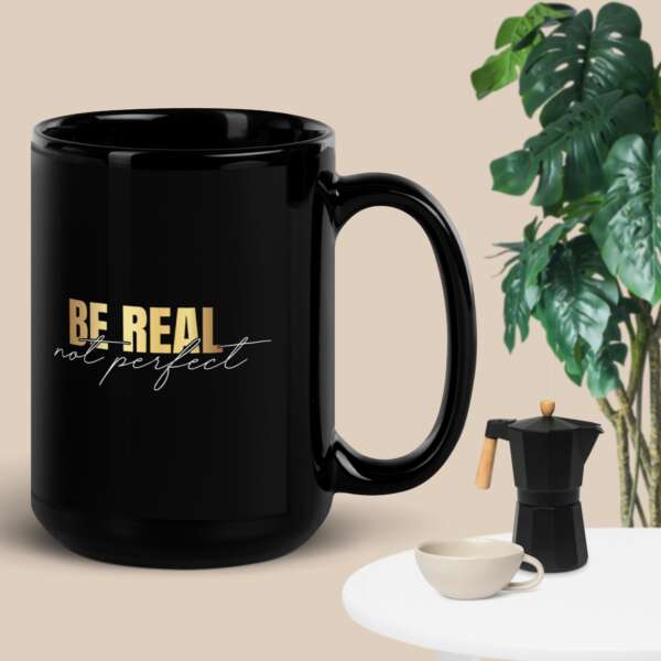 Be Real Not Perfect Black Glossy Mug - Image 2